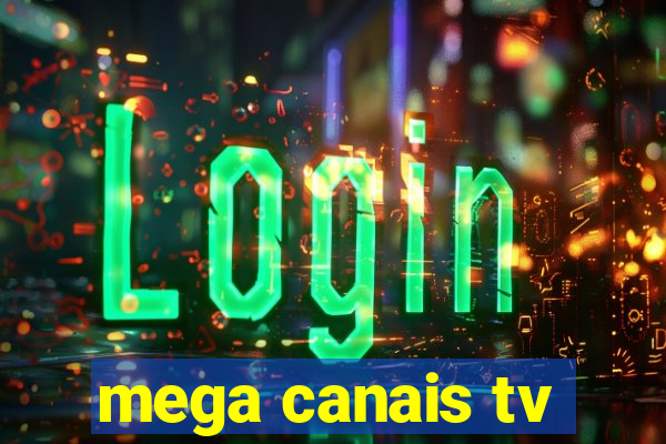 mega canais tv